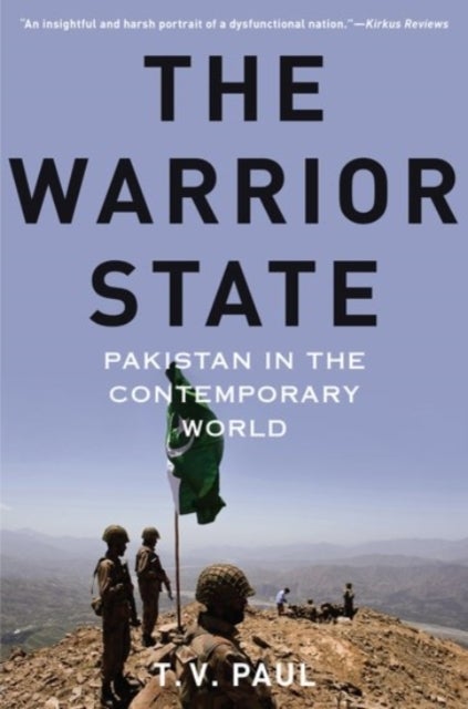 The Warrior State - Pakistan in the Contemporary World