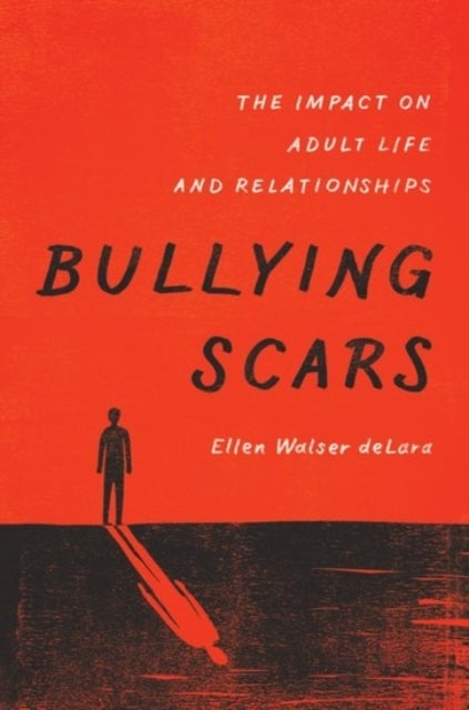 Bullying Scars - The Impact on Adult Life and Relationships