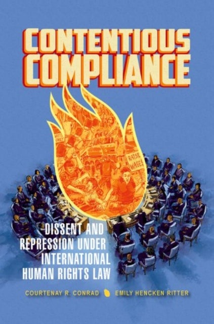 Contentious Compliance - Dissent and Repression under International Human Rights Law