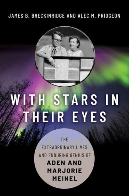 With Stars in Their Eyes - The Extraordinary Lives and Enduring Genius of Aden and Marjorie Meinel