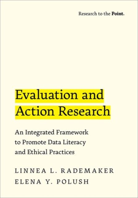 Evaluation and Action Research - An Integrated Framework to Promote Data Literacy and Ethical Practices