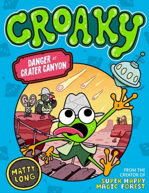 Danger at Crater Canyon (Croaky Book 5): Leap into this new action-packed series from the creator of Super Happy Magic Forest.