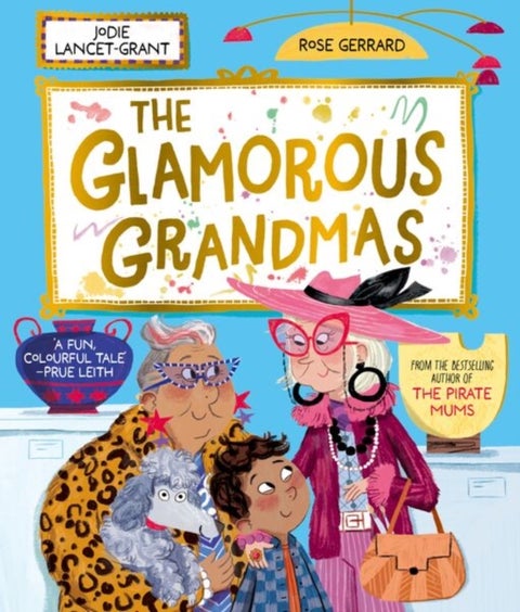 The Glamorous Grandmas: A fun-filled picture book from the author of The Pirate Mums!