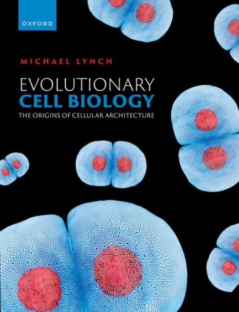 Evolutionary Cell Biology - The Origins of Cellular Architecture