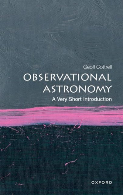 Observational Astronomy: A Very Short Introduction - A Very Short Introduction