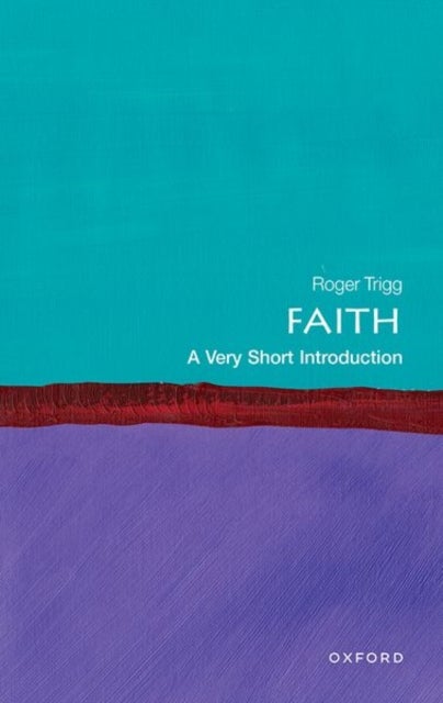 Faith: A Very Short Introduction - A Very Short Introduction