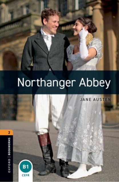 Oxford Bookworms Library: Level 2: Northanger Abbey - Graded readers for secondary and adult learners