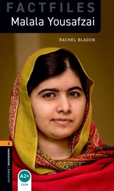 Oxford Bookworms Library Factfiles: Level 2: Malala Yousafzai - Graded readers for secondary and adult learners