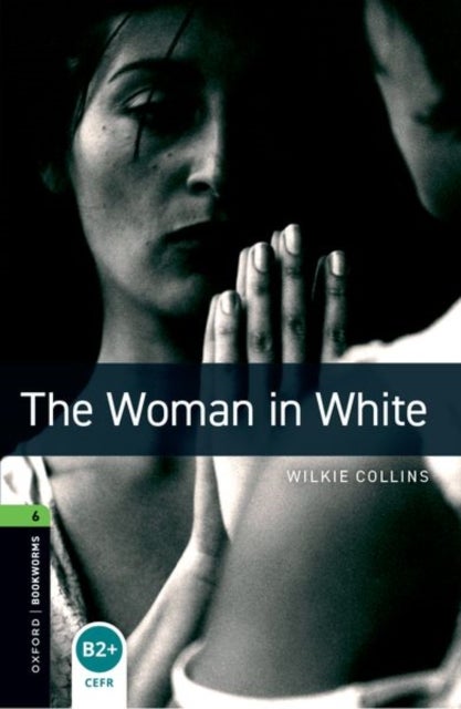 Oxford Bookworms Library: Level 6: The Woman in White