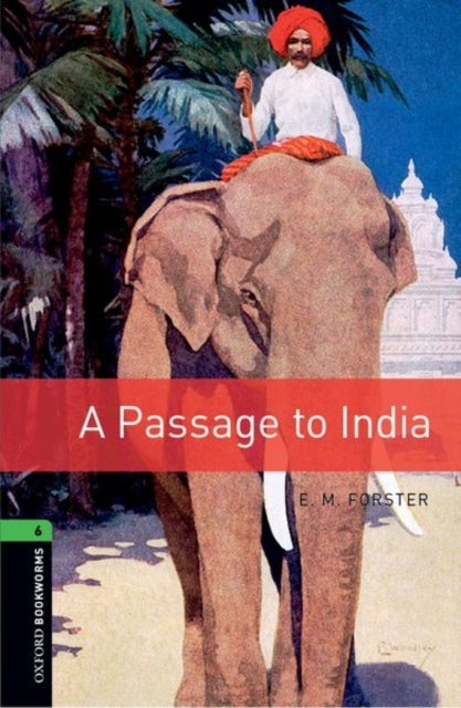 Oxford Bookworms Library: Level 6: A Passage To India