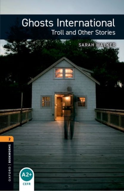 Oxford Bookworms Library: Level 2: Ghosts International: Troll and Other Stories