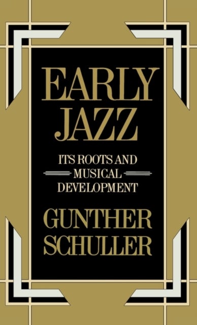 Early Jazz - Its Roots and Musical Development