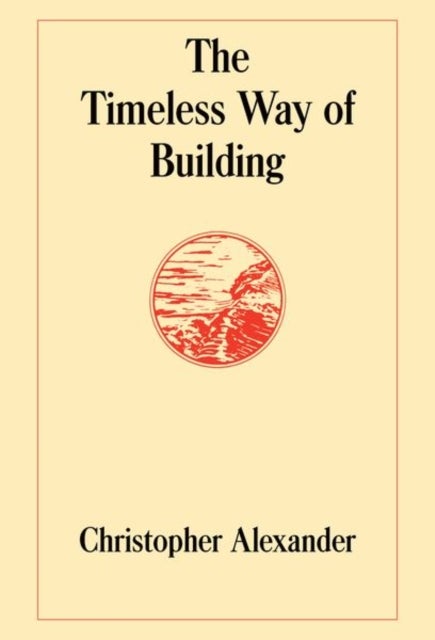 The Timeless Way of Building - Center for Environmental Structure Series 1