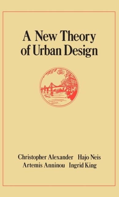 A New Theory of Urban Design - Center for Environmental Structure Series