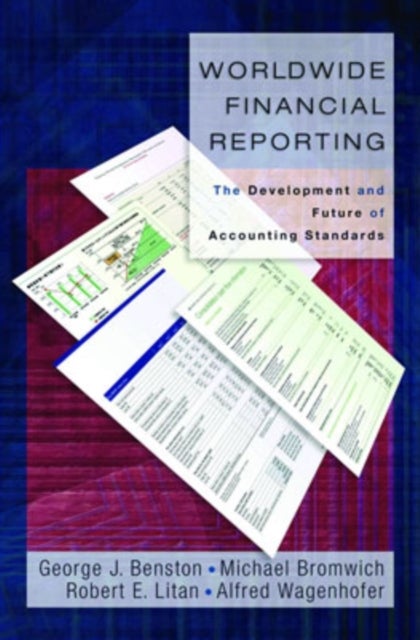 Worldwide Financial Reporting - The Development and Future of Accounting Standards