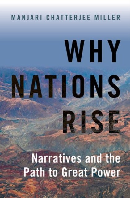 Why Nations Rise - Narratives and the Path to Great Power