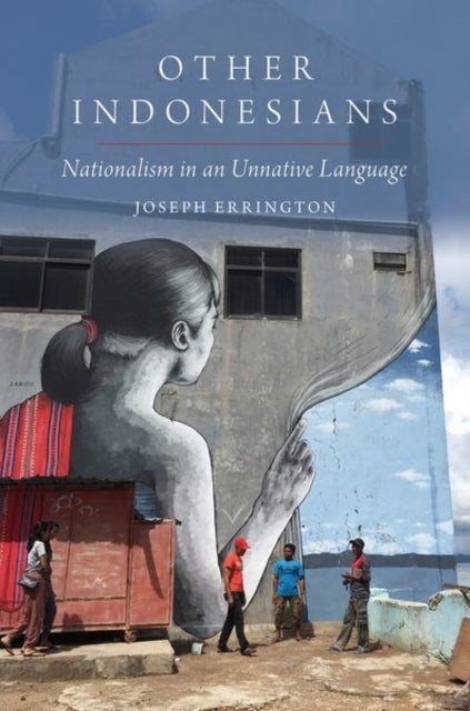 Other Indonesians - Nationalism in an Unnative Language