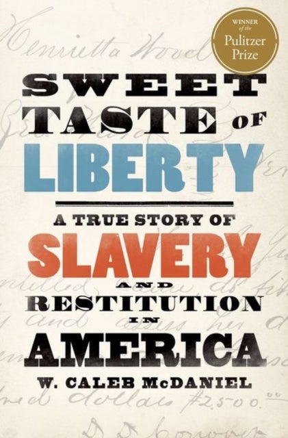 Sweet Taste of Liberty - A True Story of Slavery and Restitution in America