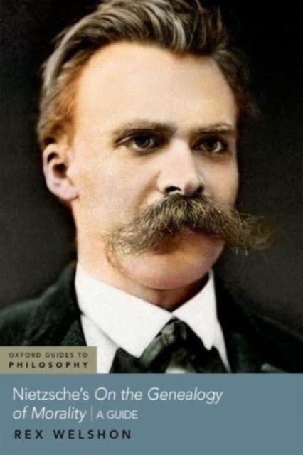 Nietzsche's On The Genealogy of Morality - A Guide