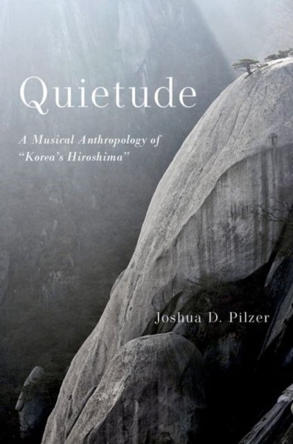 Quietude - A Musical Anthropology of "Korea's Hiroshima"