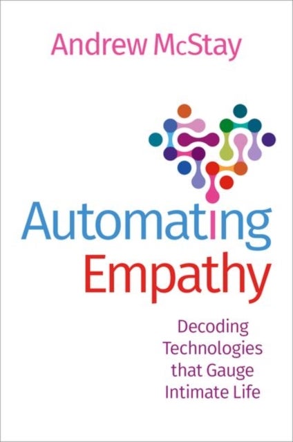 Automating Empathy - Decoding Technologies that Gauge Intimate Life