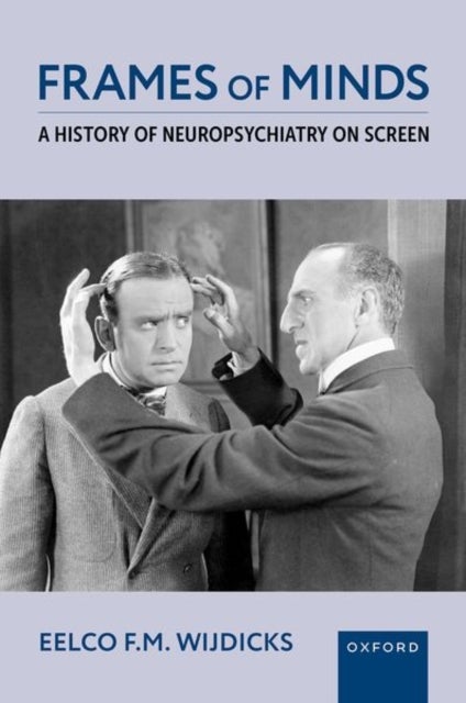 Frames of Minds - A History of Neuropsychiatry on Screen