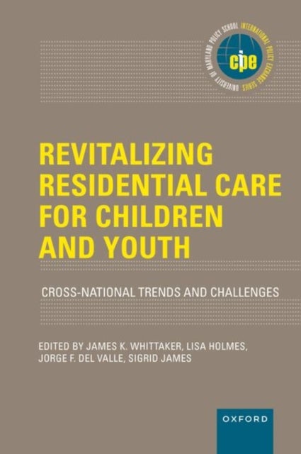 Revitalizing Residential Care for Children and Youth - Cross-National Trends and Challenges