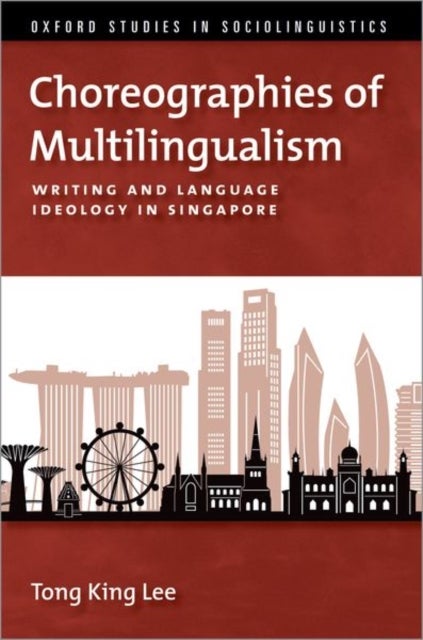 Choreographies of Multilingualism - Writing and Language Ideology in Singapore