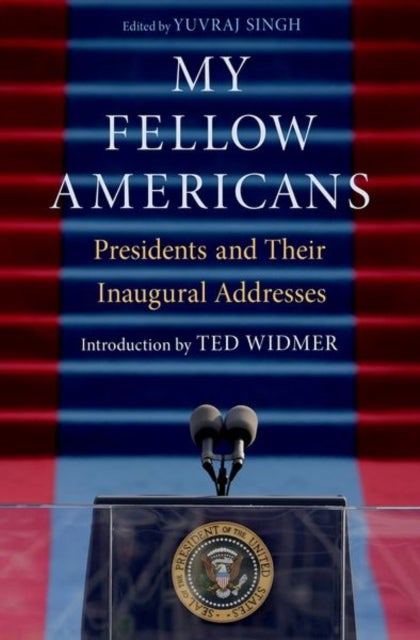 My Fellow Americans - Presidents and Their Inaugural Addresses