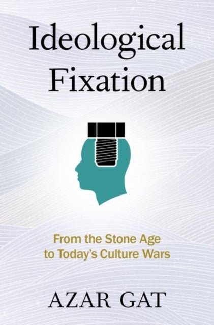 Ideological Fixation - From the Stone Age to Today's Culture Wars