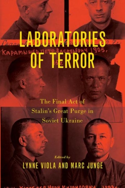 Laboratories of Terror - The Final Act of Stalin's Great Purge in Soviet Ukraine