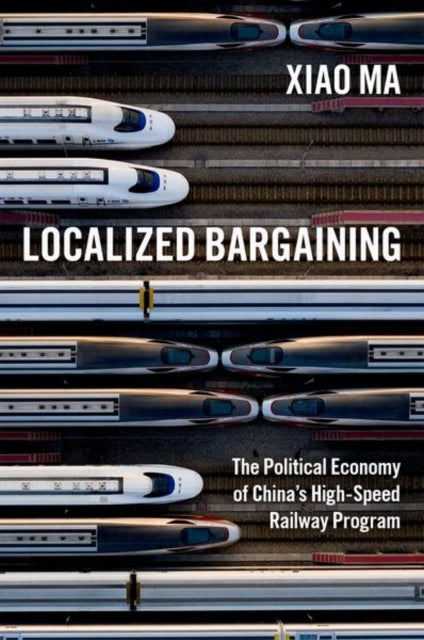 Localized Bargaining - The Political Economy of China's High-Speed Railway Program