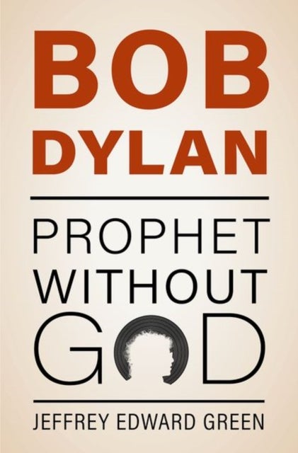 Bob Dylan - Prophet Without God
