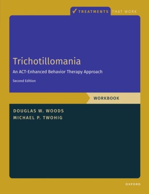 Trichotillomania: Workbook - An ACT-Enhanced Behavior Therapy Approach, Workbook - Second Edition