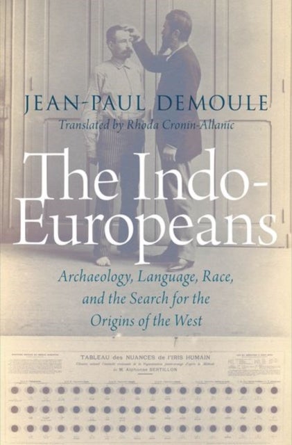 The Indo-Europeans - Archaeology, Language, Race, and the Search for the Origins of the West