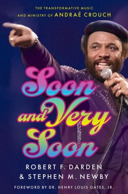 Soon and Very Soon - The Transformative Music and Ministry of Andrae Crouch