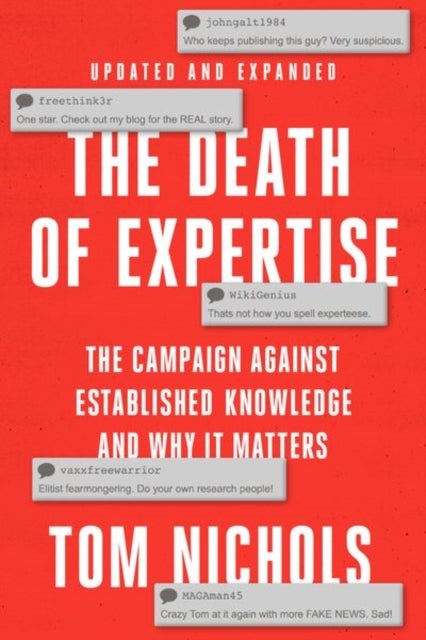 The Death of Expertise - The Campaign against Established Knowledge and Why it Matters