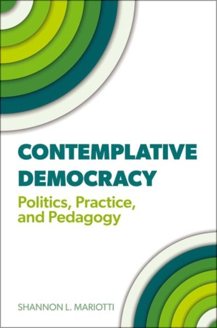 Contemplative Democracy - Politics, Practice, and Pedagogy