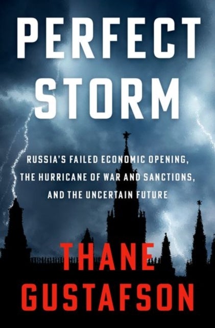 Perfect Storm - Russia's Failed Economic Opening, the Hurricane of War and Sanctions, and the Uncertain Future