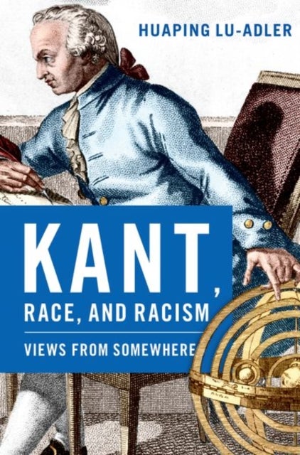 Kant, Race, and Racism - Views from Somewhere