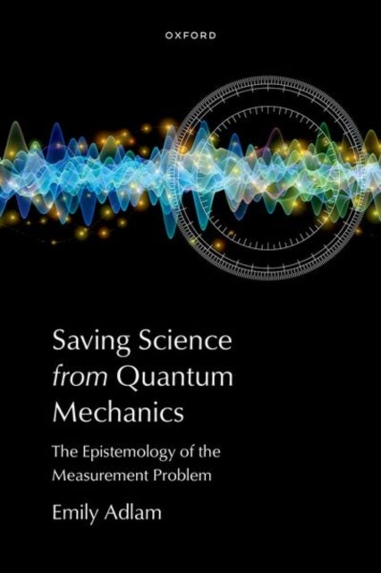 Saving Science from Quantum Mechanics - The Epistemology of the Measurement Problem