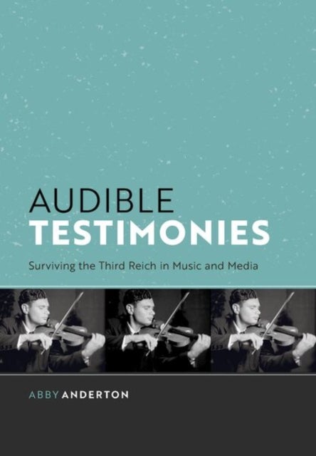Audible Testimonies - Surviving the Third Reich in Music and Media
