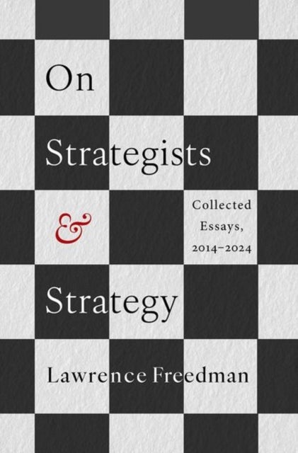 On Strategists and Strategy - Collected Essays, 2014-2024