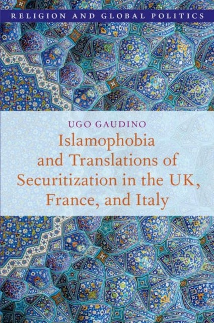 Islamophobia and Translations of Securitization in the UK, France, and Italy
