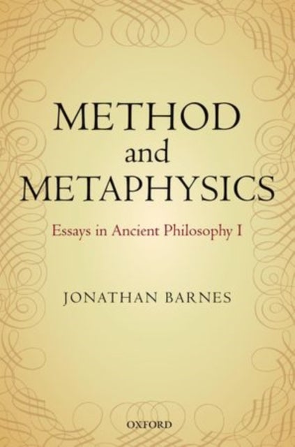 Method and Metaphysics - Essays in Ancient Philosophy I