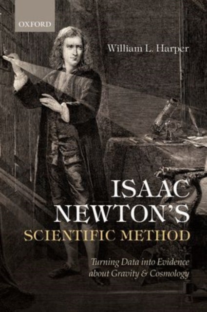 Isaac Newton's Scientific Method - Turning Data into Evidence about Gravity and Cosmology