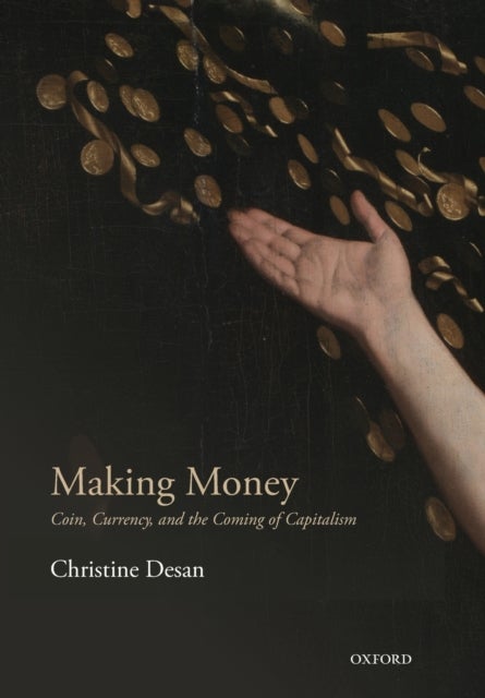 Making Money - Coin, Currency, and the Coming of Capitalism