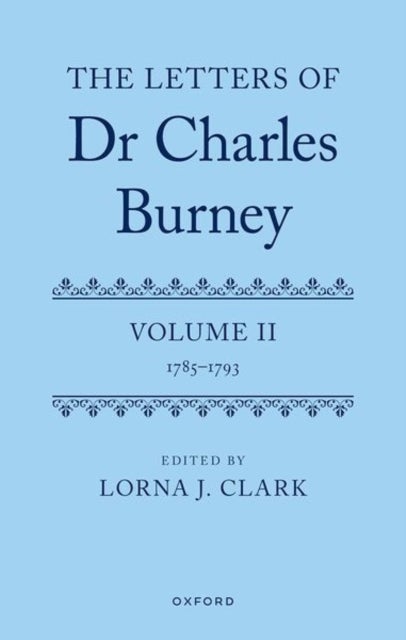 The Letters of Dr Charles Burney - Volume II: 1785-1793