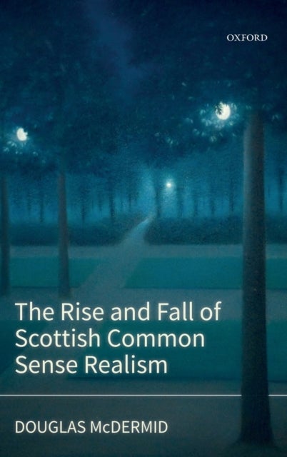 The Rise and Fall of Scottish Common Sense Realism