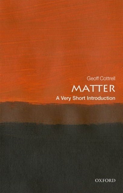 Matter: A Very Short Introduction - A Very Short Introduction
